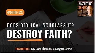 Does Biblical Scholarship Destroy Faith?