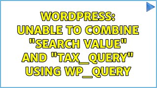 Wordpress: Unable to combine search value and tax_query using WP_Query (2 Solutions!!)