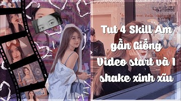 Tutorial #15 | Tut 4 skill Am gần giống Video start và 1 Shake xinh xĩu 🙈🌈⚡(#20)