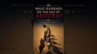 🔥 WHAT HAPPENED ON THE DAY OF ASHURA? | Karbala Story Part 4