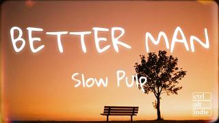 Slow Pulp - Better Man (Lyrics)
