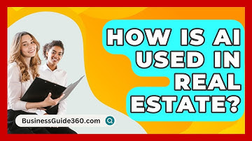 How Is AI Used In Real Estate? - BusinessGuide360.com