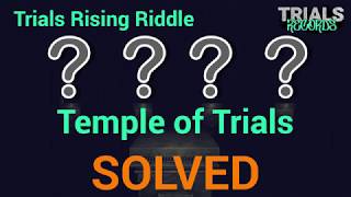 TRIALS RISING RIDDLE: Temple of Trials SOLVED!