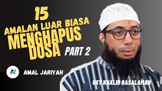 15 AMALAN PELEBUR DOSA || USTADZ KHALID BASALAMAH