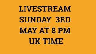 🔵 Livestream 3rd May 2020 at 8 PM UK time