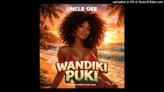 WANDIKI PUKI (2026) Uncle Dee - Single