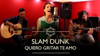 Video thumbnail of "Slam Dunk / Quiero gritar te amo (Cover latino)"