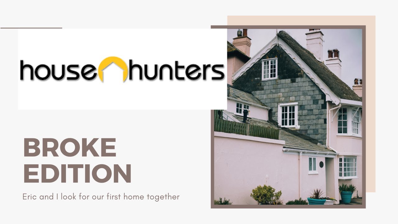 House Hunters Broke Edition Eric And I Go House Hunting Youtube