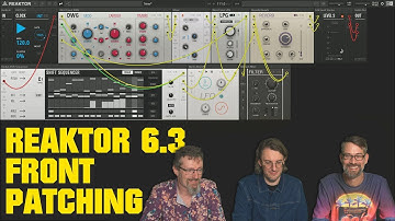 Reaktor 6.3 - Blocks and Front Patching #TSR19