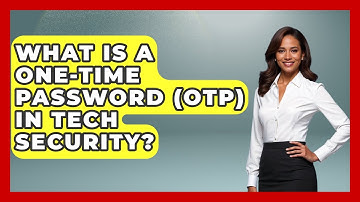 What Is A One-Time Password (OTP) In Tech Security? - Tech Terms Explained