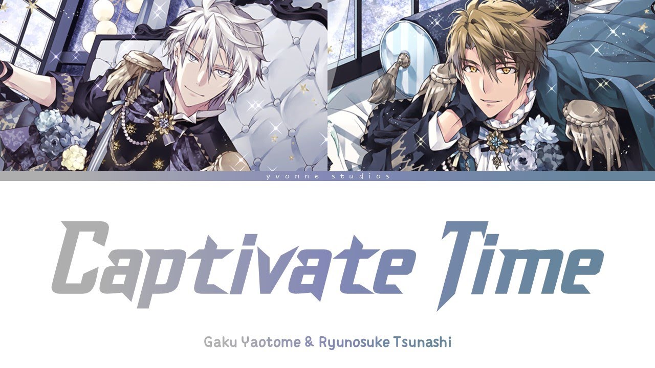 Captivate Time - Gaku Yaotome & Ryunosuke Tsunashi (color coded lyrics)
