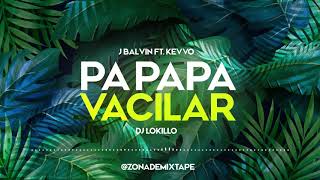 PA VACILAR (Remix) Dj Lokillo ✘ J Balvin ✘ Kevvo