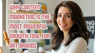Why Content Marketing Is the Most Powerful Growth Tool for Art Brands