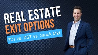 Real Estate Exit Options - 721 Exchange v. 1031 exchange to DST v. Pay Taxes and Invest in Market