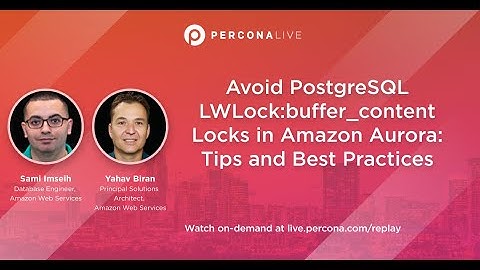 Avoid PostgreSQL LWLock:buffer_content locks in Amazon Aurora: Tips and best practices