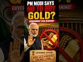 Why Did PM Modi Warn Against Buying Gold? #gold #news #shorts #money #economy #modi #government