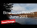 Found Footage - Bow River Floods of 2013 - Southeast  of Calgary