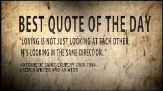 Quote of the day Antoine de St Exupery " Love is not just...