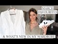 MARCH FAVOURITES & WHATS NEW IN MY WARDROBE