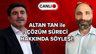 Altan Tan Ile Cozum Surecini Konusacagiz