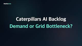 Caterpillars AI Backlog | Demand or Grid Bottleneck