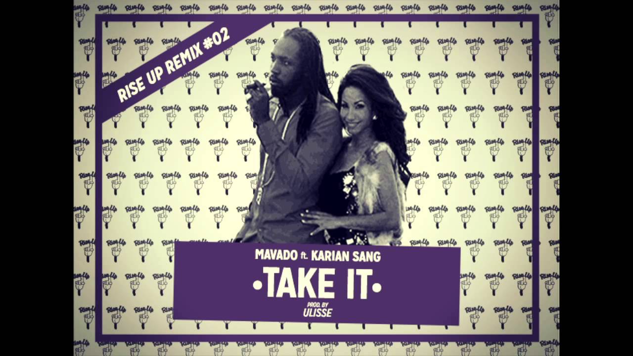 RISE UP REMIX #02 - MAVADO ft KARIAN SANG - TAKE IT