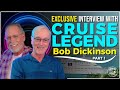 Cruise Legend Bob Dickinson Reveals 51 Years of Cruising , Part 1