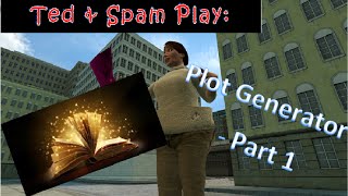 Ted & Spam play: plot generator org - PART 1