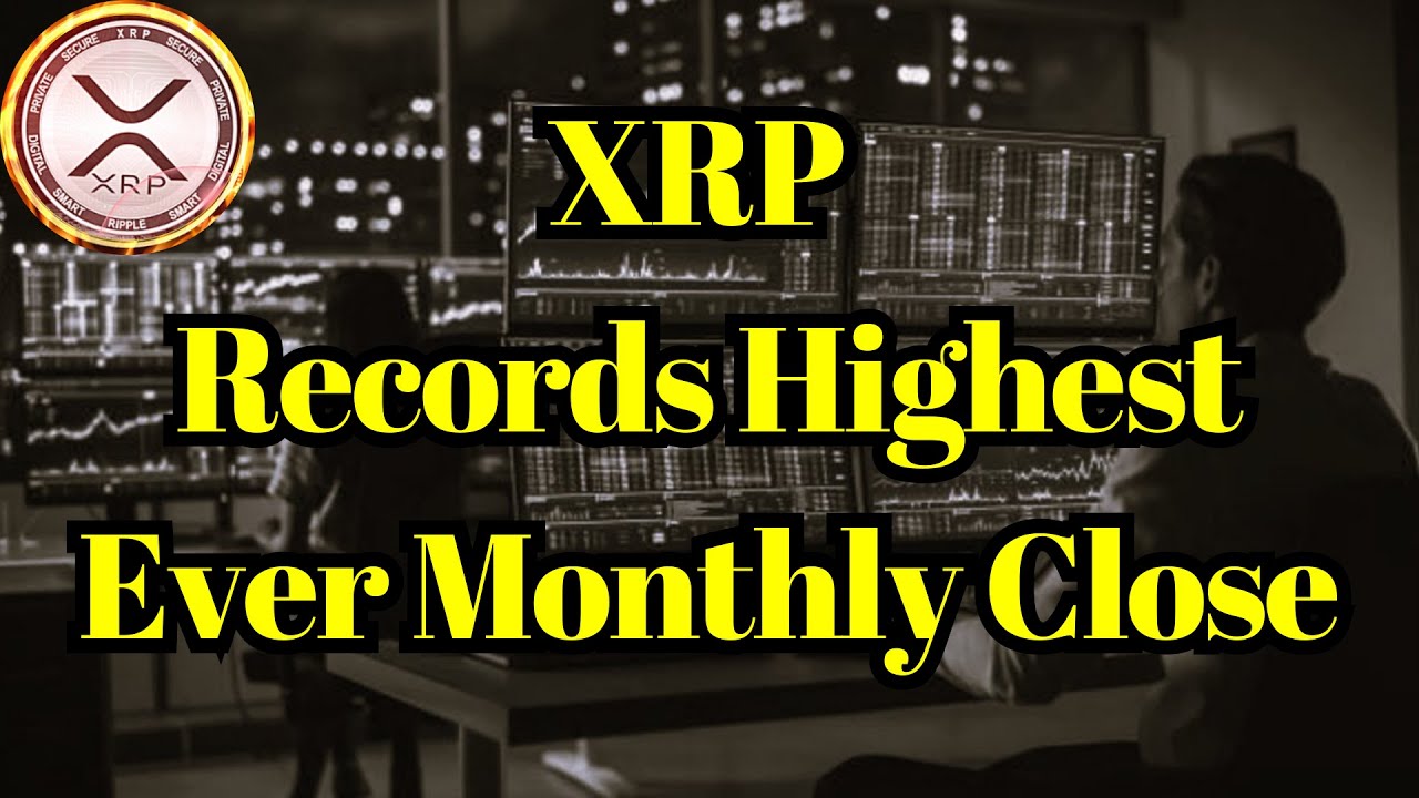 XRP News | More Upsides? XRP Records Highest-Ever Monthly Close