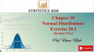 Normal Distribution | Statistics | Chapter 10 | Exercise 10.2 | Question 5 (b,c)