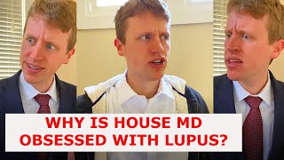 Why House talks about Lupus so much