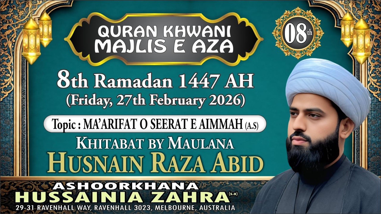 8th Ramzan 1447 | Ma'arifat o Seerat e Aimmah | Maulana Husnain Raza Abid |Hussainia Zahra Melbourne