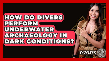 How Do Divers Perform Underwater Archaeology In Dark Conditions? - Ancient Wonders Revealed