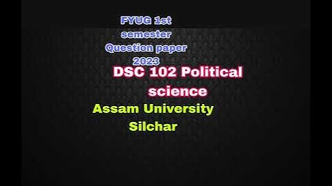 FYUG 1st semester Question paper 2023 | DSC 102 political science | Assam University|
