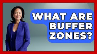 What Are Buffer Zones? - International Policy Zone