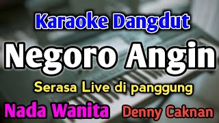NEGORO ANGIN - KARAOKE || NADA WANITA CEWEK || Versi Koplo || Denny Caknan