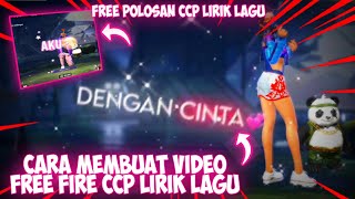 CARA MEMBUAT VIDEO FREE FIRE CCP LIRIK LAGU - FREE POLOSAN CCP LIRIK LAGU!!!