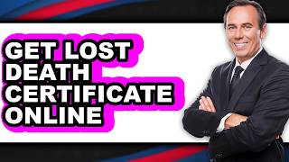 How to Get Lost Death Certificate Online (full Guide)
