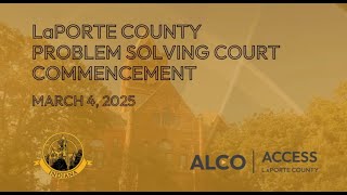 LaPorte County Problem Solving Court Commencement March 4, 2025
