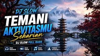 Enak Banget  Dj Slow Paling Enak Buat Temani Aktivitas Seharian