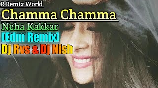 Chamma Chamma || EDM REMIX || Dj Nish || Neha Kakkar || Letest Dj Remix || R Remix World ||