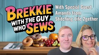 Brekkie with The Guy Who Sews @stitchinglife2gether_Amanda