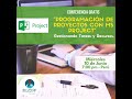 PROGRAMACIÓN DE PROYECTOS CON MS PROJECT&quot; - Gestionando Tareas y Recursos.