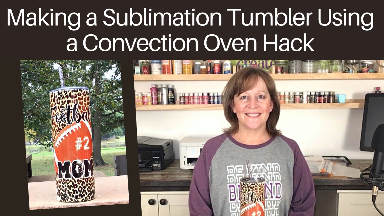 How To Make Sublimation Tumblers in Convection Oven - Tastefully