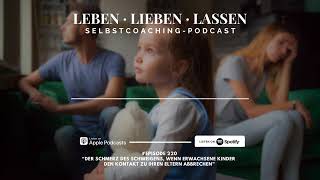 Der Schmerz des Schweigens, wenn erwachsene Kinder den Kontakt zu Ihren Eltern abbrechen (Podcast)