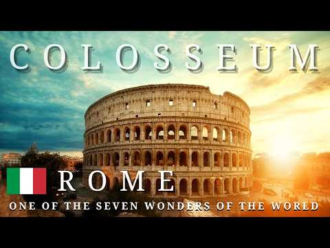 COLOSSEUM | One of the Seven Wonders of the World | Rome, Italy