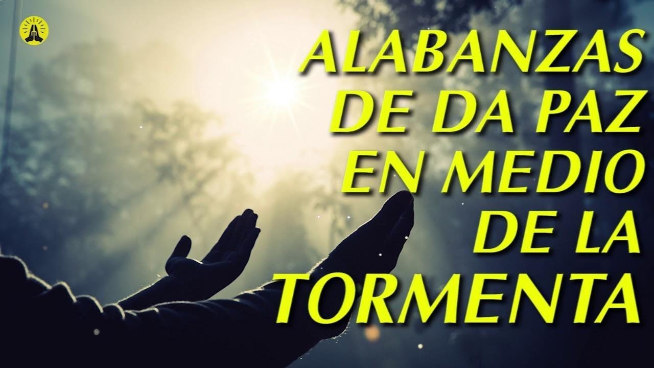 Música Cristiana Que Da Paz En Medio De La Tormenta - Hermosas ...
