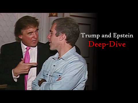 Trump and Epstein: The Deep-Dive