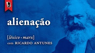 O QUE É ALIENAÇÃO? | #LéxicoMarx com Ricardo Antunes