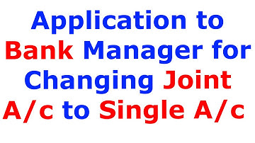 Application to the Bank Manager for Changing Joint Account into Single Account for 18 Years Old |